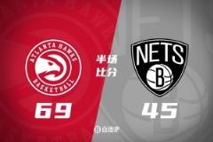 半场战报-里萨谢高效砍23分 老鹰69-45领先篮网24分